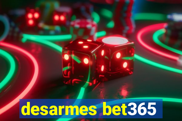 desarmes bet365