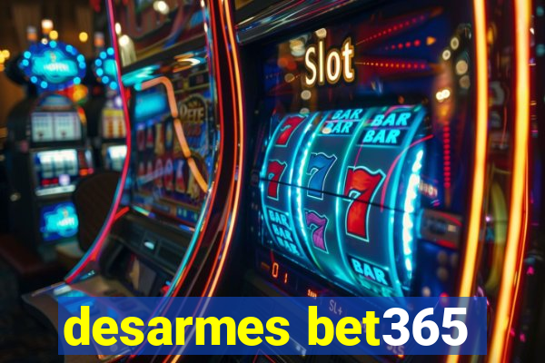 desarmes bet365