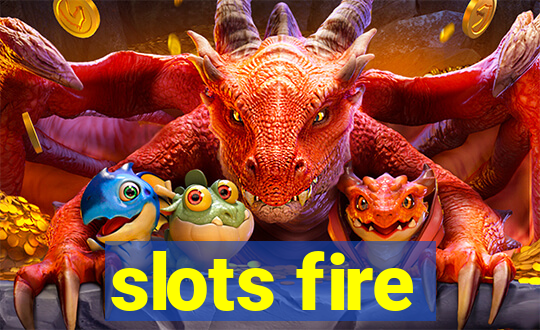 slots fire