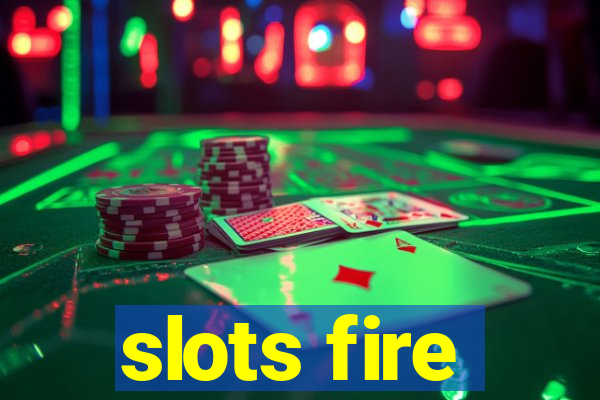 slots fire