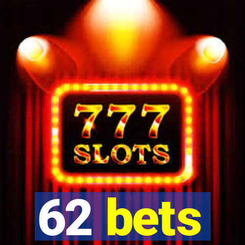 62 bets