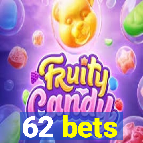 62 bets