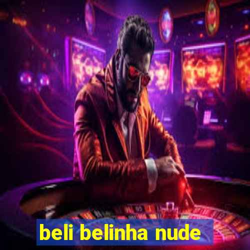 beli belinha nude