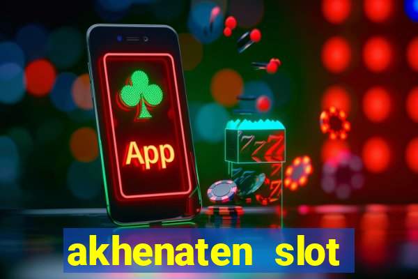 akhenaten slot maximum win