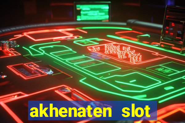 akhenaten slot maximum win