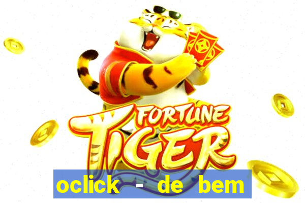 oclick - de bem com a vida resultado do jogo do bicho