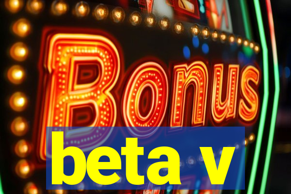 beta v