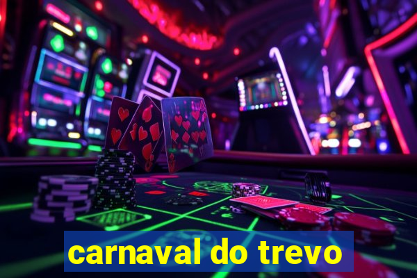 carnaval do trevo