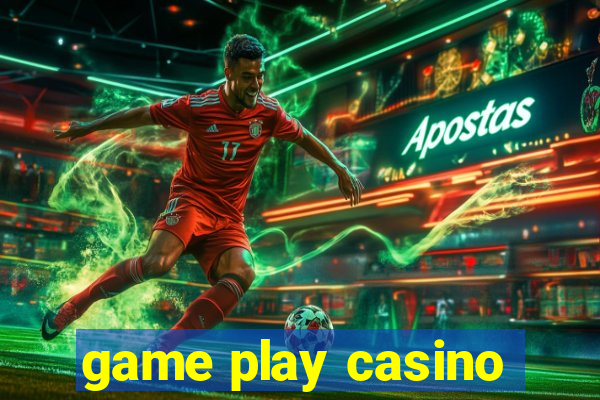 game play casino