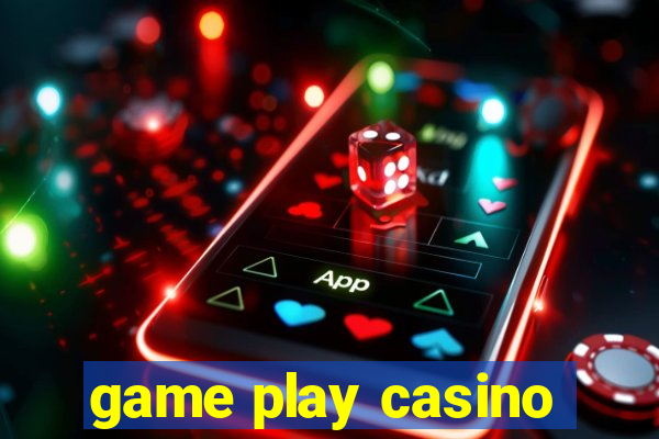 game play casino