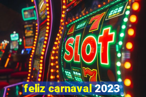 feliz carnaval 2023