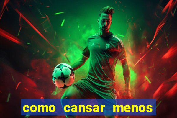 como cansar menos no futebol