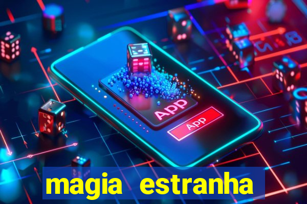 magia estranha google drive