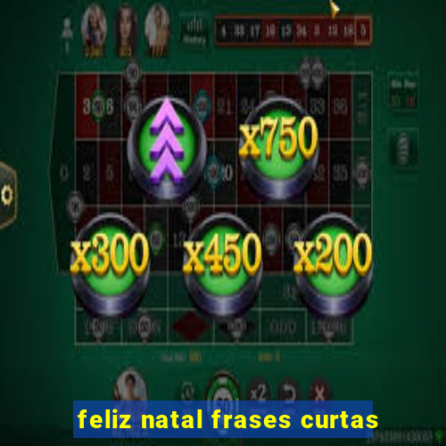 feliz natal frases curtas