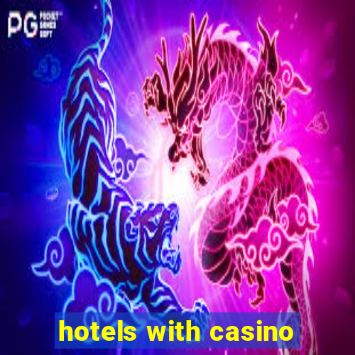 hotels with casino