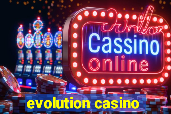 evolution casino