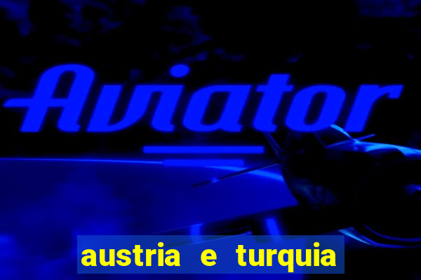 austria e turquia onde assistir