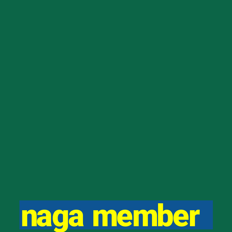 naga member