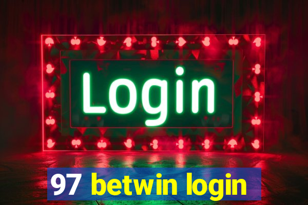 97 betwin login