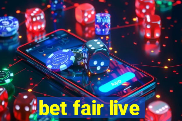 bet fair live