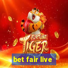 bet fair live