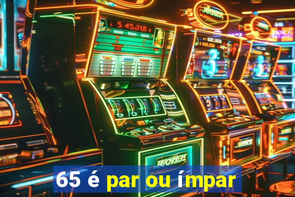 65 é par ou ímpar