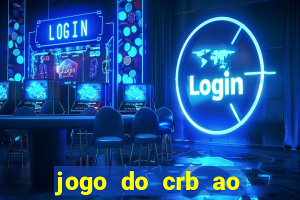 jogo do crb ao vivo hoje