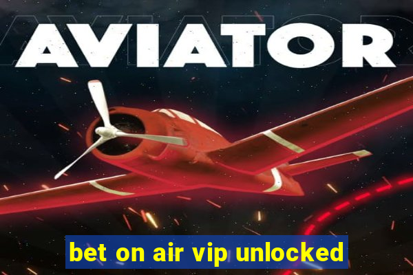 bet on air vip unlocked