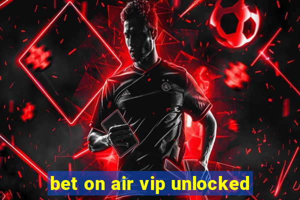 bet on air vip unlocked