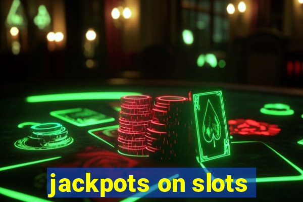 jackpots on slots