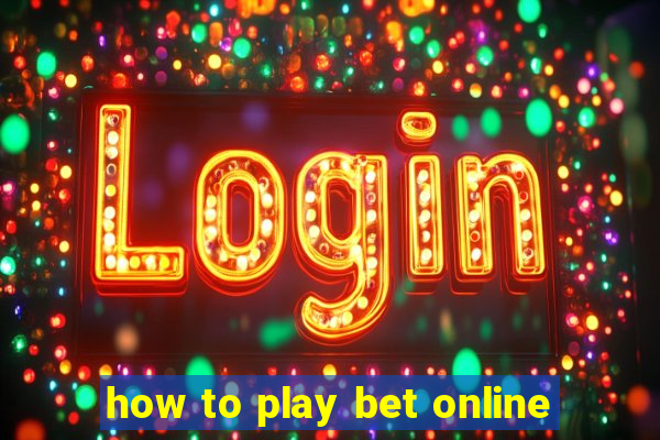 how to play bet online