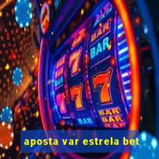 aposta var estrela bet