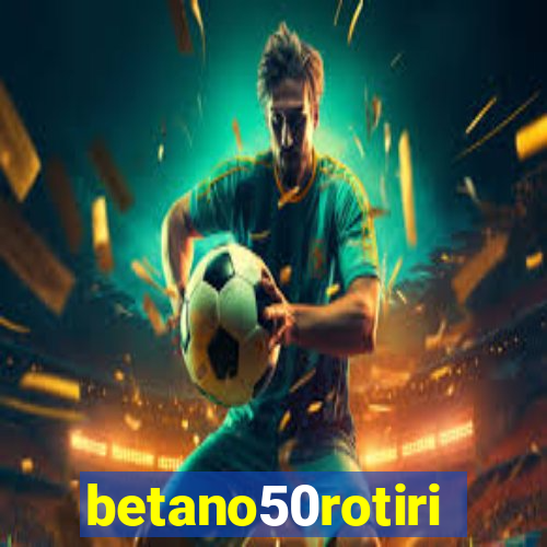 betano50rotiri