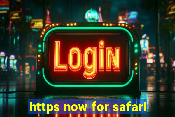 https now for safari