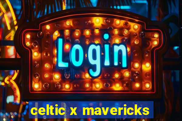 celtic x mavericks