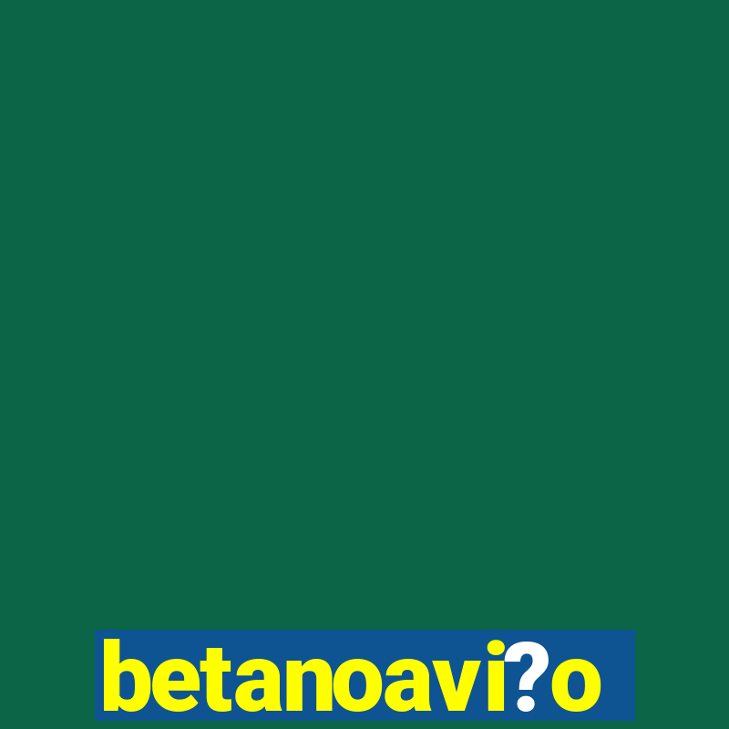 betanoavi?o