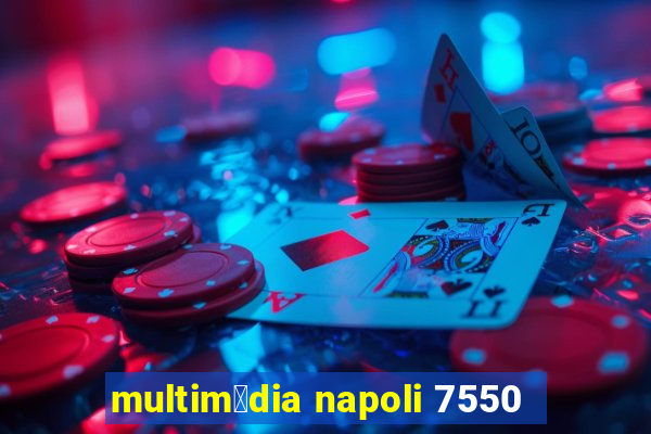 multim铆dia napoli 7550