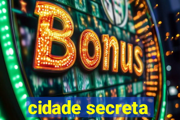 cidade secreta