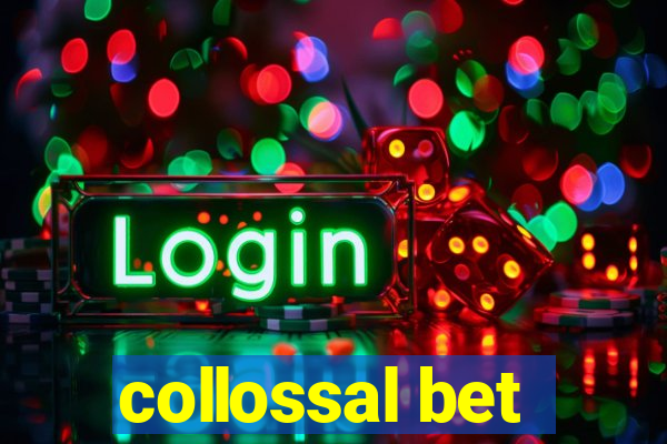 collossal bet