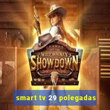 smart tv 29 polegadas