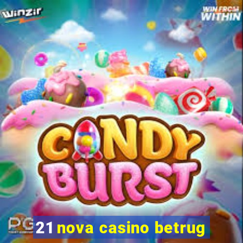 21 nova casino betrug