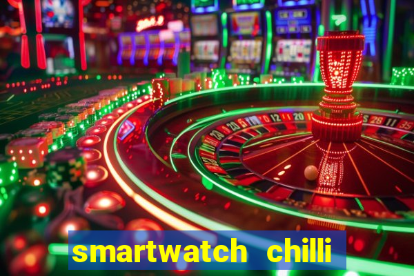 smartwatch chilli beans vale a pena smartwatch chilli beans