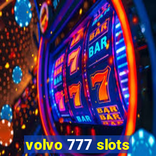 volvo 777 slots