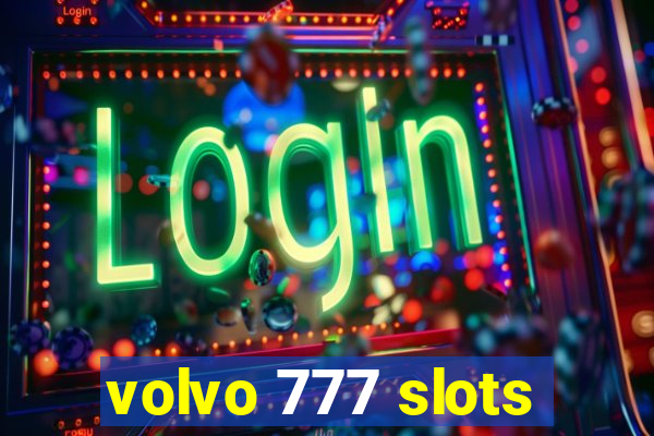 volvo 777 slots