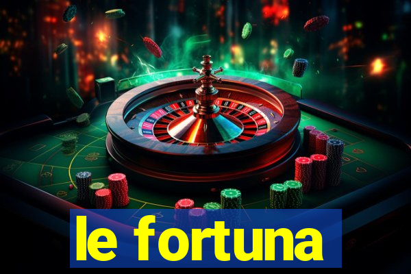 le fortuna