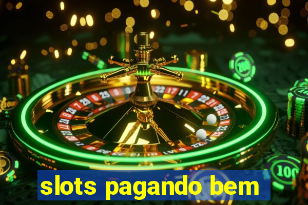 slots pagando bem