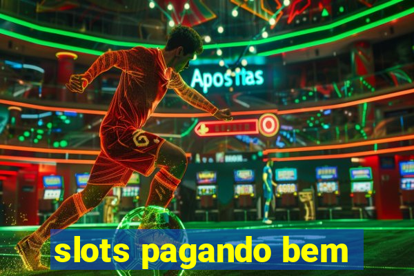 slots pagando bem