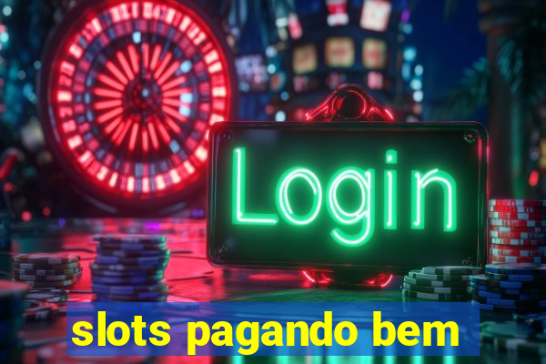 slots pagando bem