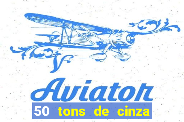 50 tons de cinza online dublado