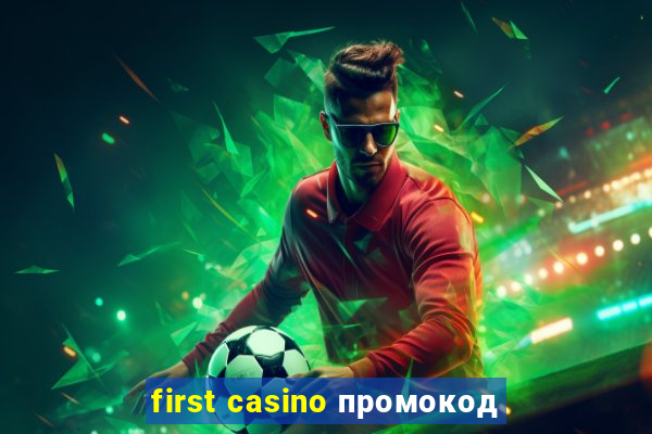 first casino промокод